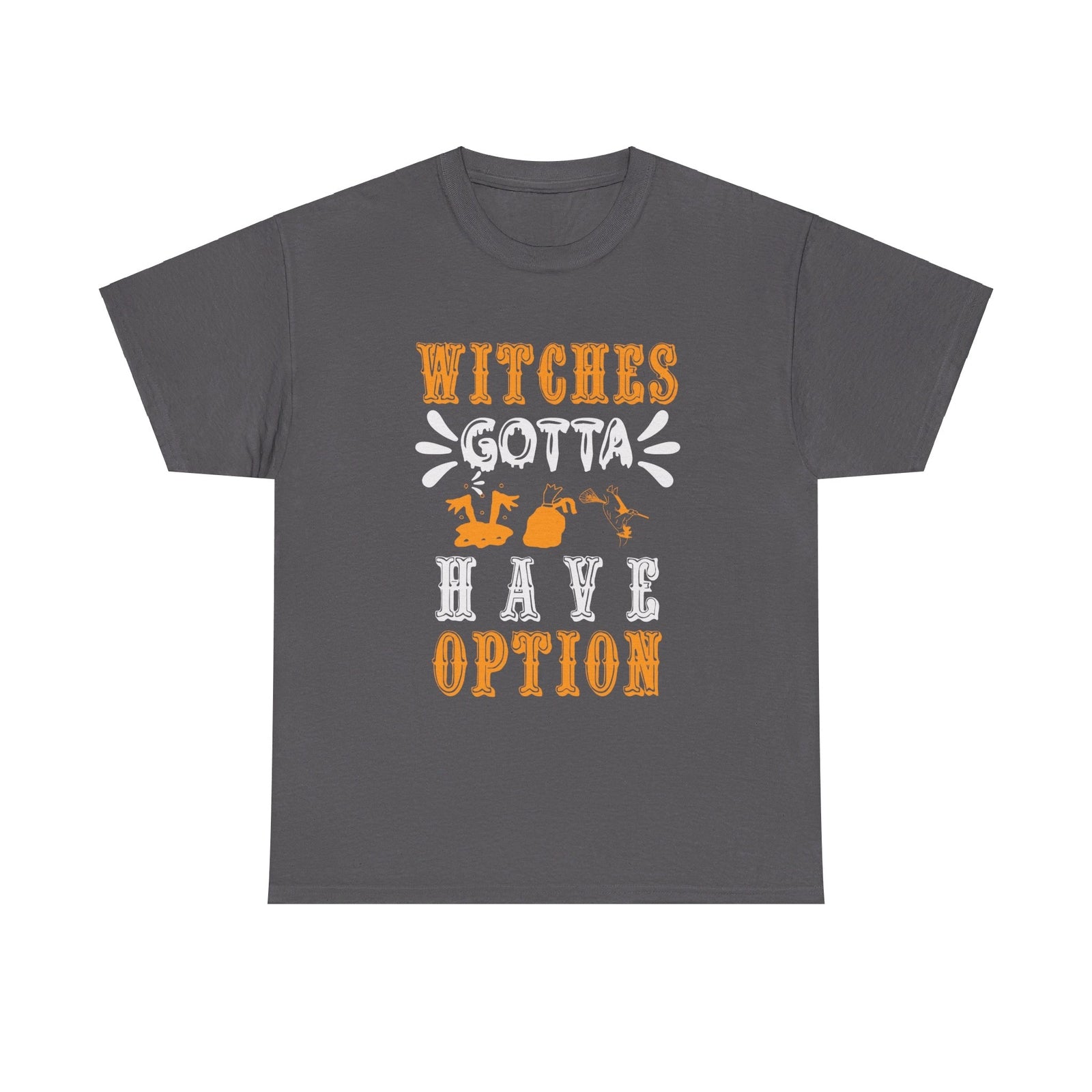 Witches gotta have options Halloween cotton T shirt trick or treat funny party