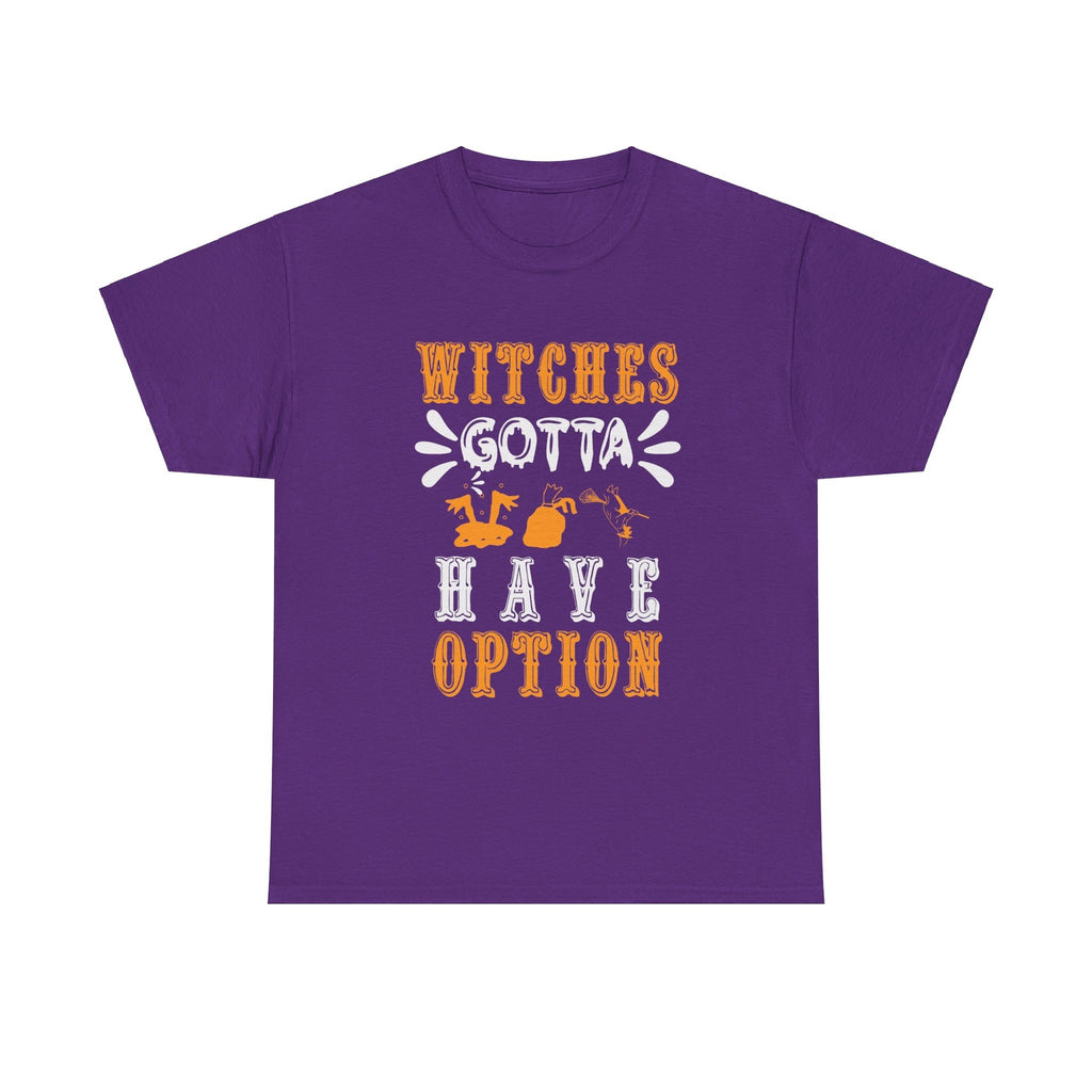 Witches Gotta Have Option Halloween T shirt costume october party trick or treat