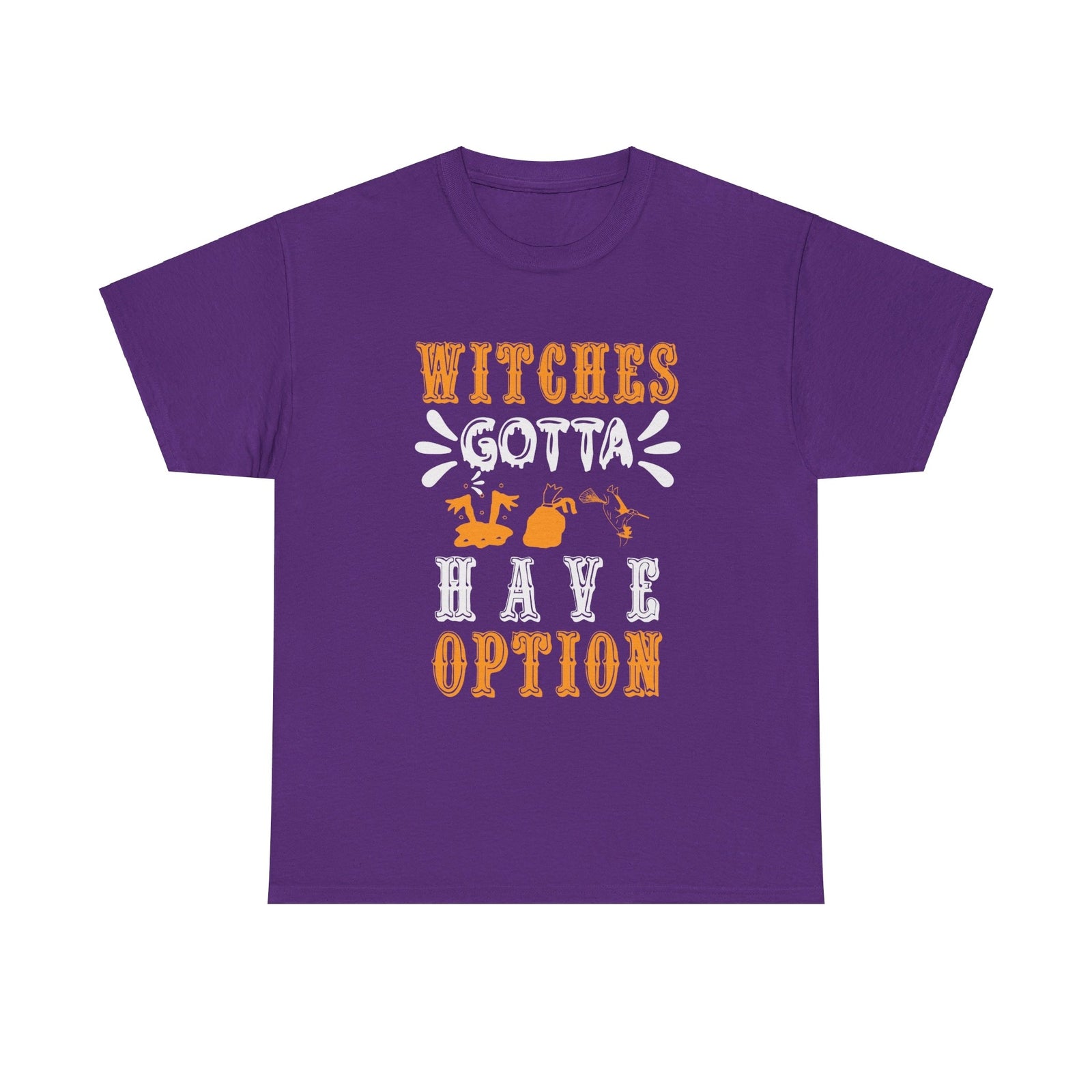 Witches Gotta Have Option Halloween T shirt costume october party trick or treat