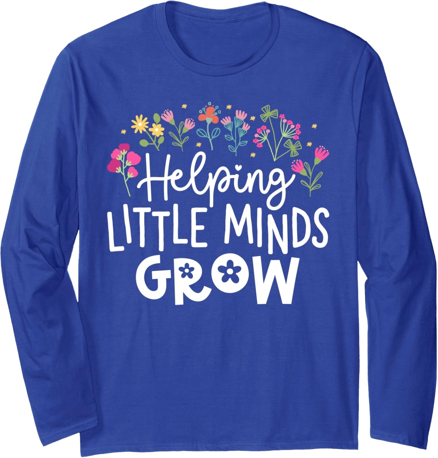 Back to School Teacher Helping Little Minds Grow Long Sleeve Tshirt