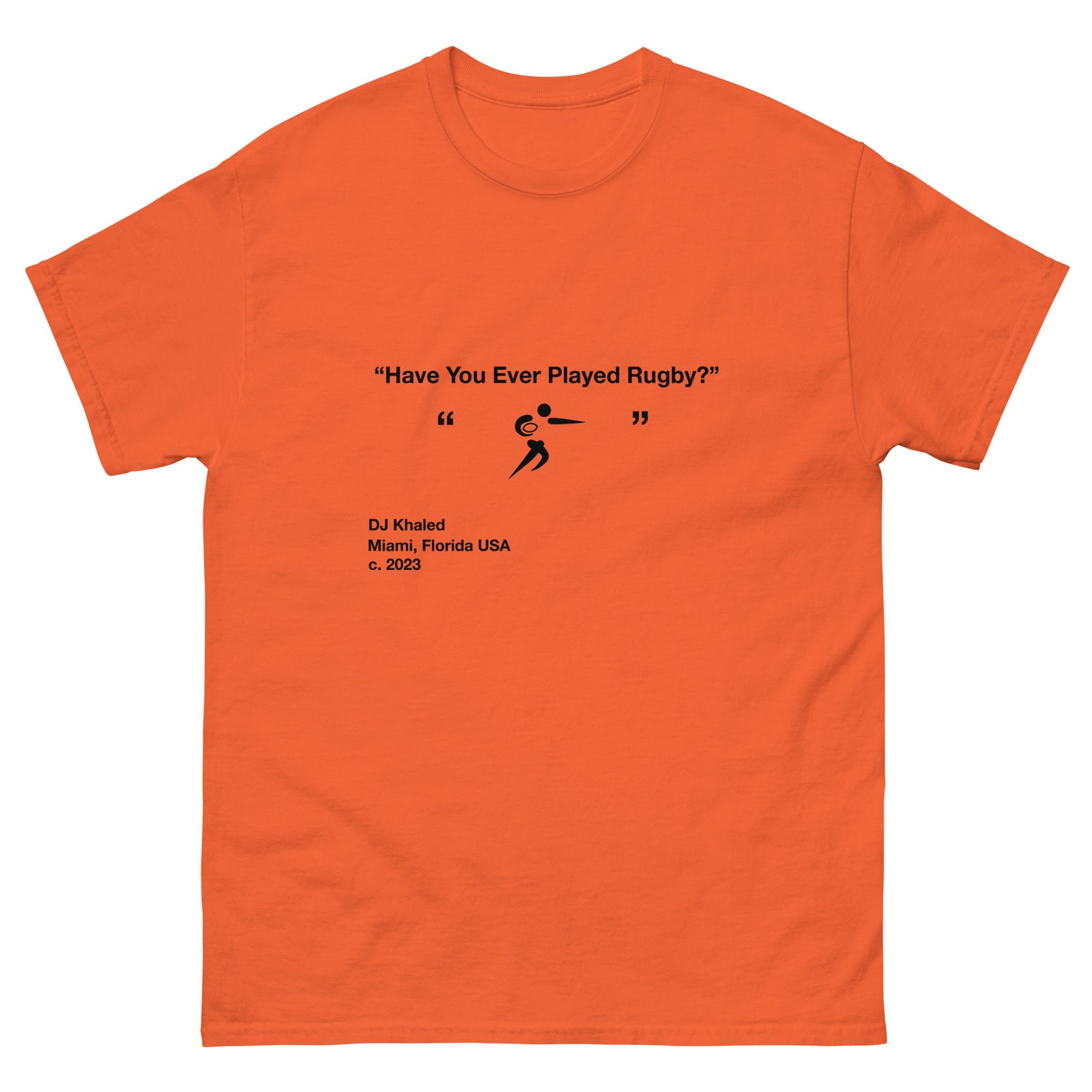 Have You Ever Played Rugby DJ Khaled Funny Quote T-Shirt Back to School Unisex
