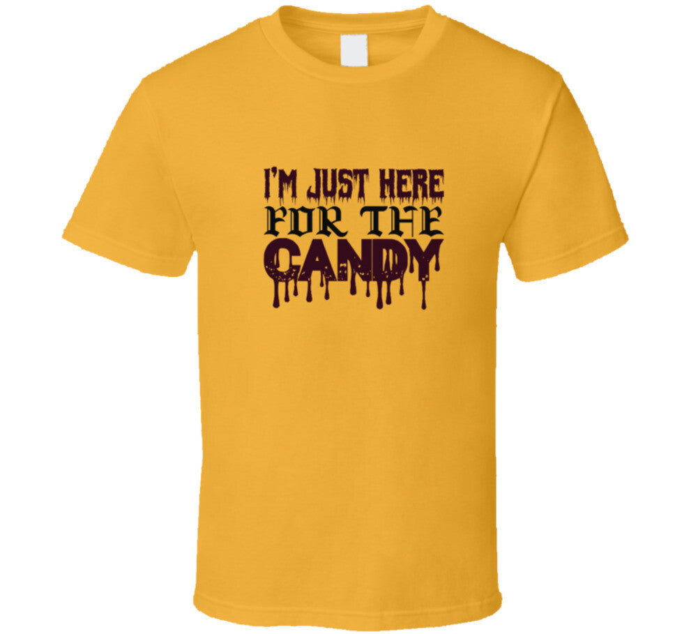 Im Just Here For The Candy Funny Halloween Trick Or Treat T Shirt