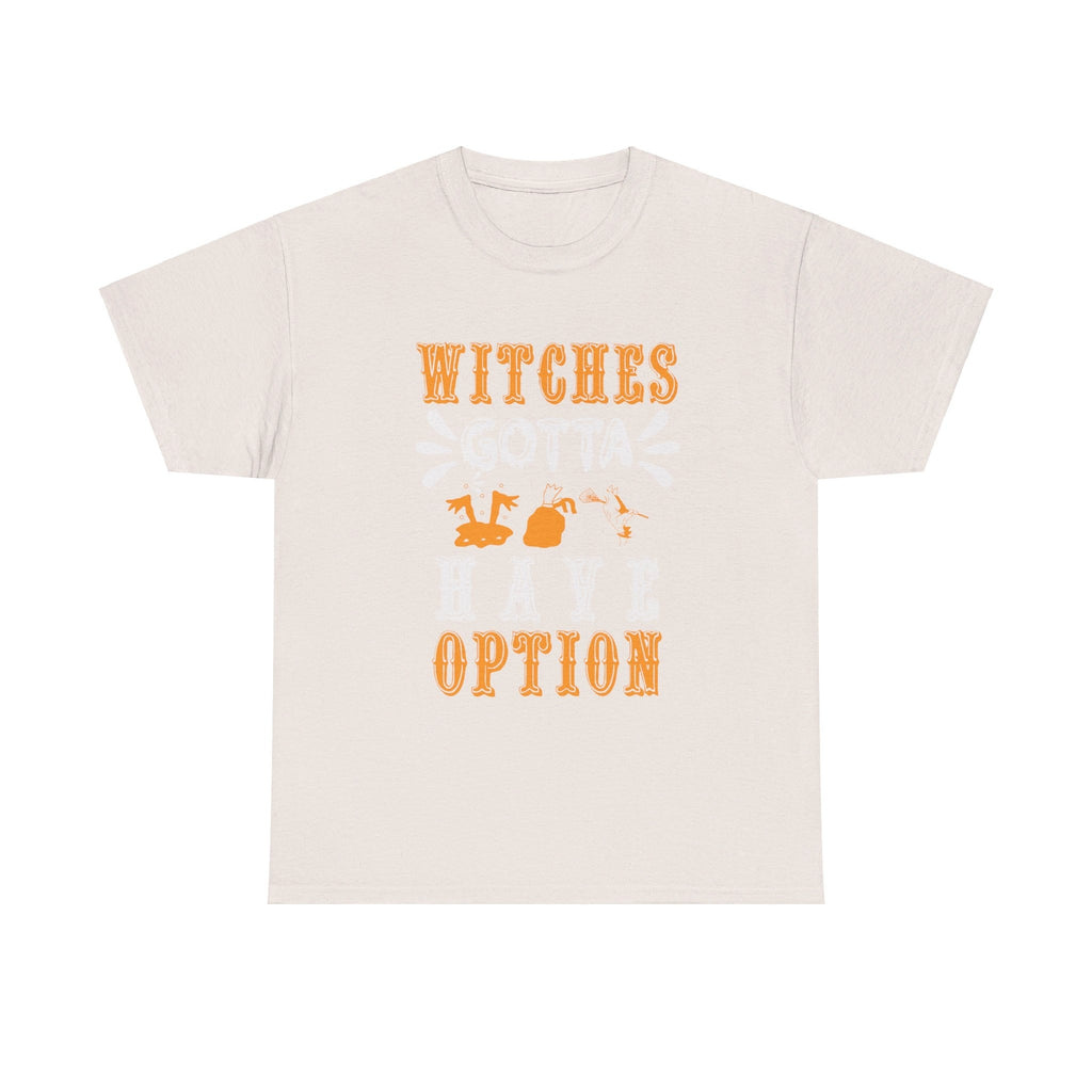 Witches gotta have options Halloween cotton T shirt trick or treat funny party