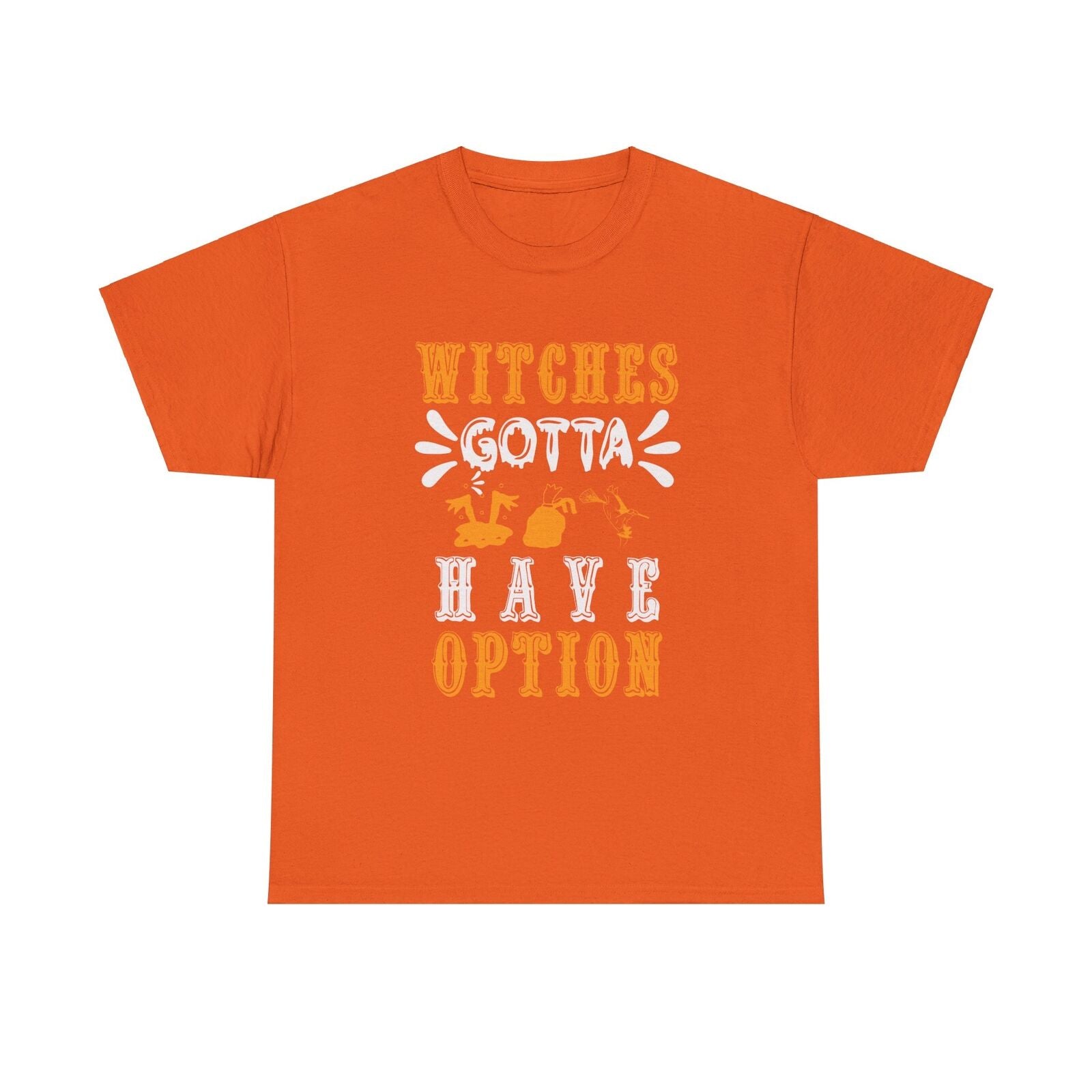 Witches Gotta Have Option Halloween T shirt costume october party trick or treat