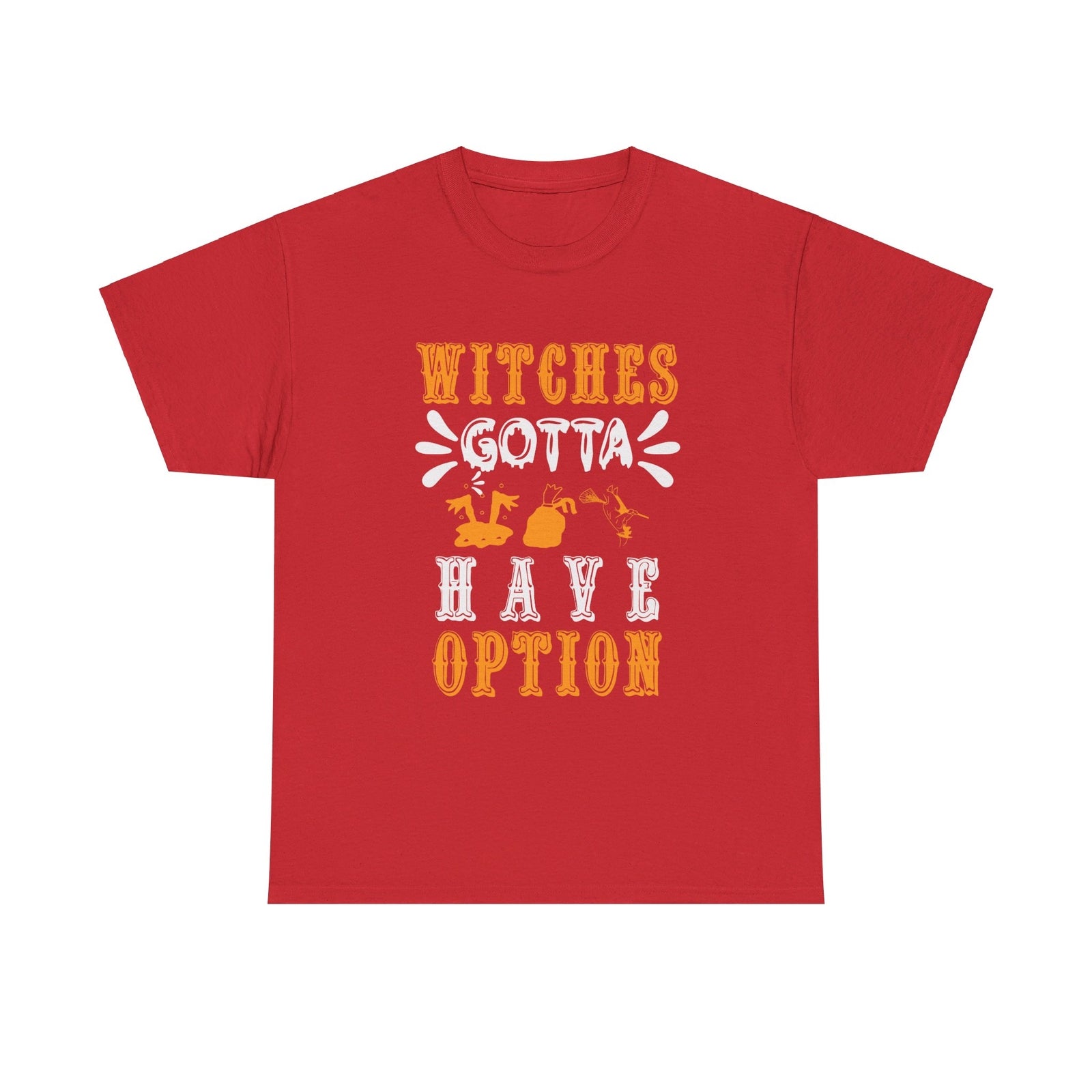 Witches gotta have options Halloween cotton T shirt trick or treat funny party