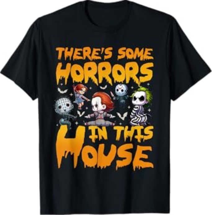 There's Some Horrors in This House Funny Halloween Monsters T-Shirt