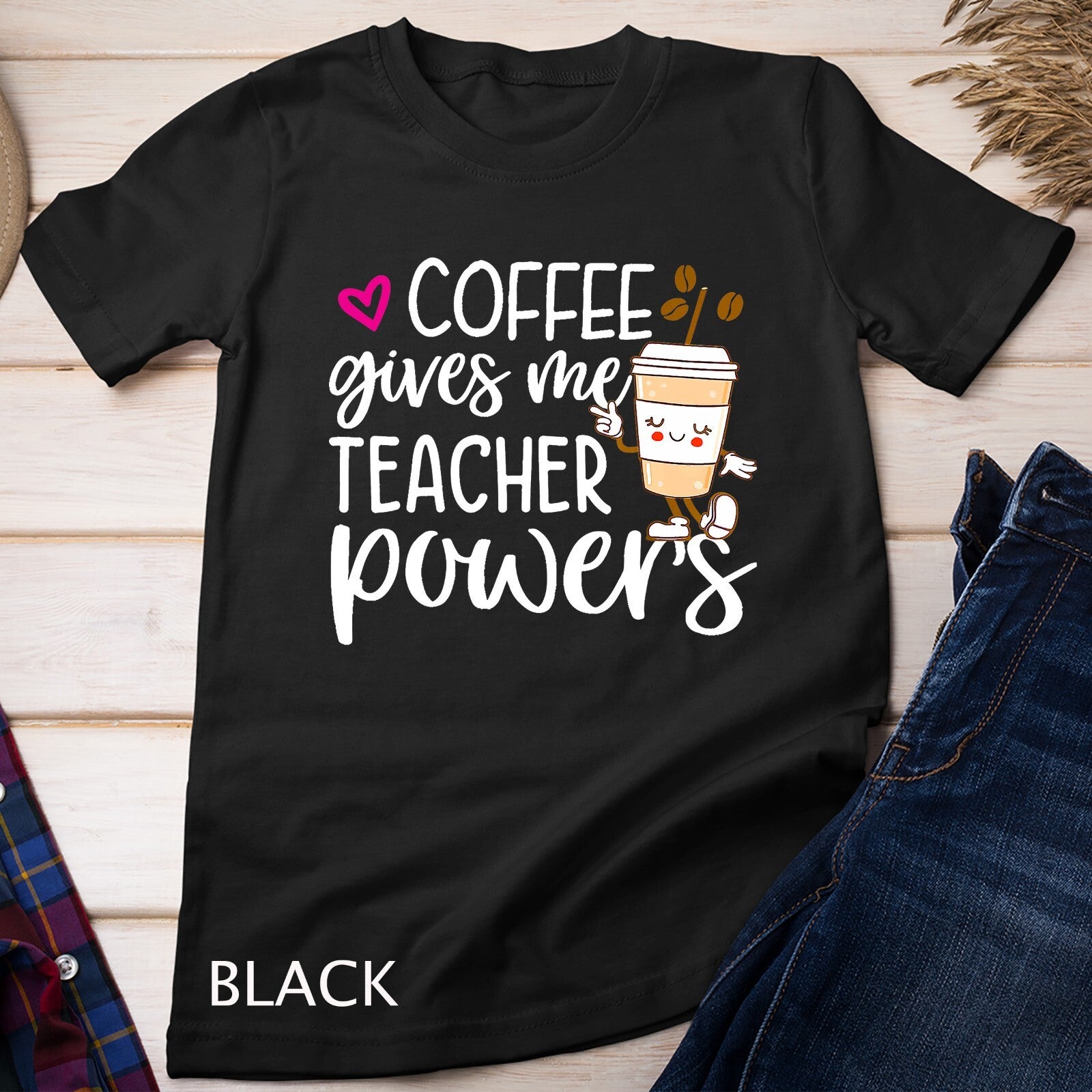 Coffee Gives Me Teacher Powers Back To School Funny Cute T-Shirt Unisex T-shirt