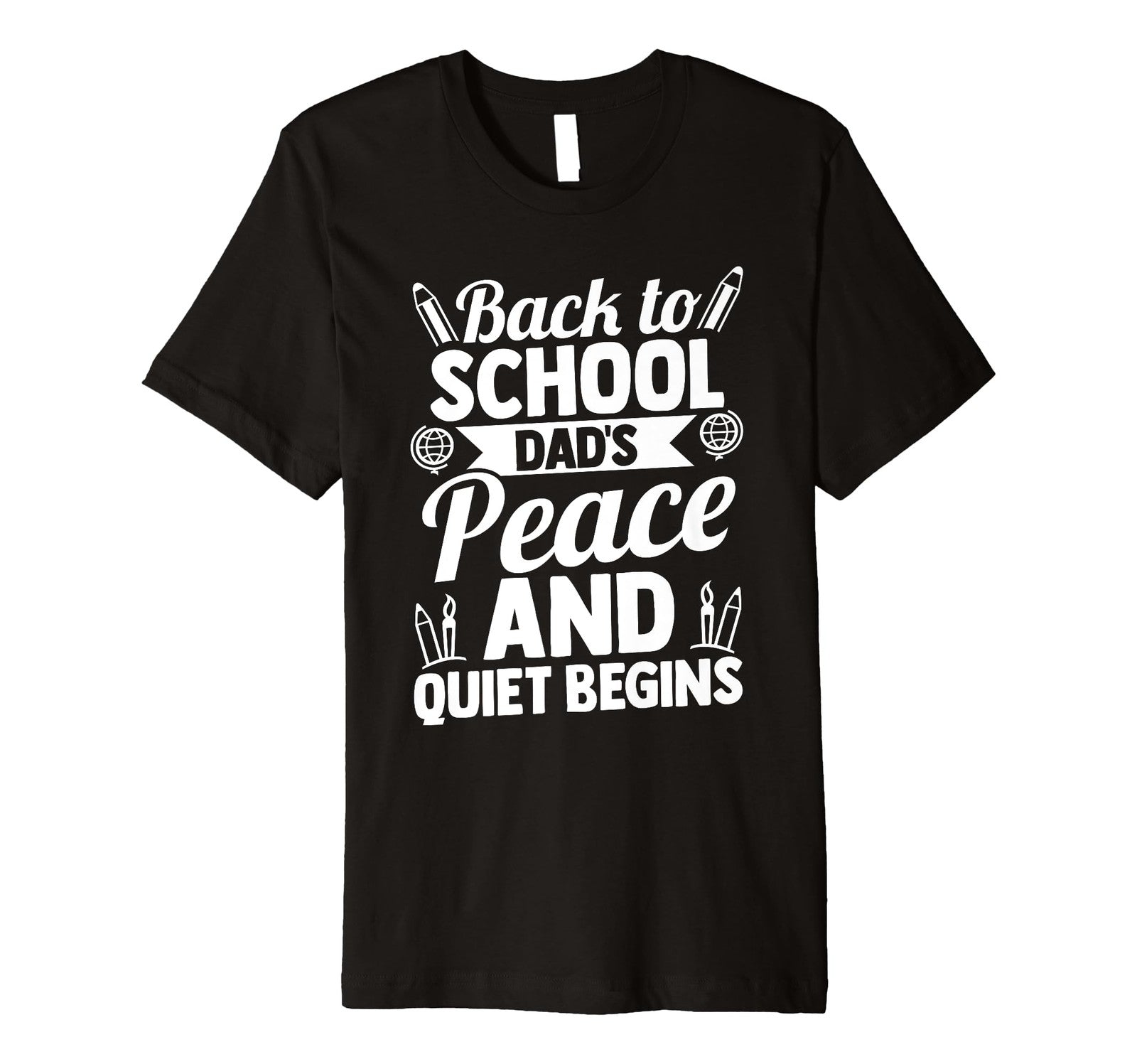 Premium Back to School Dad's Peace and Quiet T-Shirt