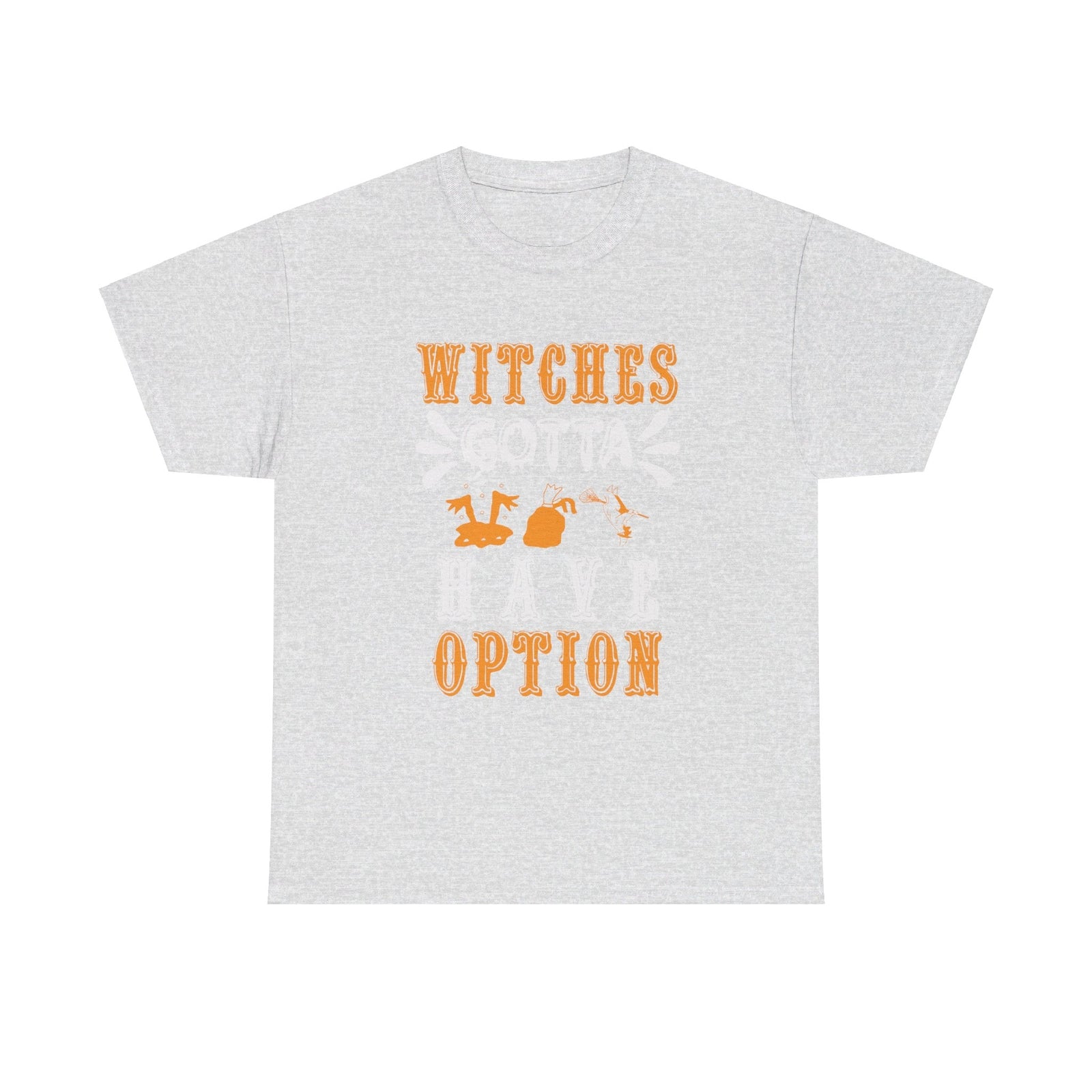 Witches gotta have options Halloween cotton T shirt trick or treat funny party