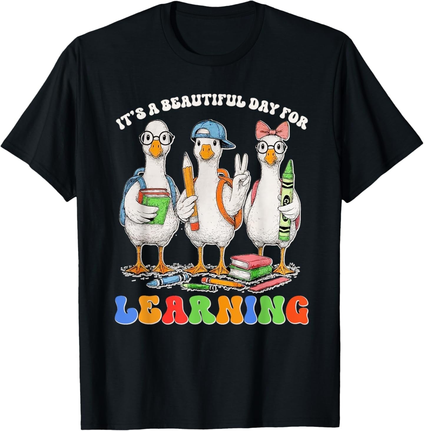 It's A Beautiful Day For Learning Funny Goose Back To School T-Shirt