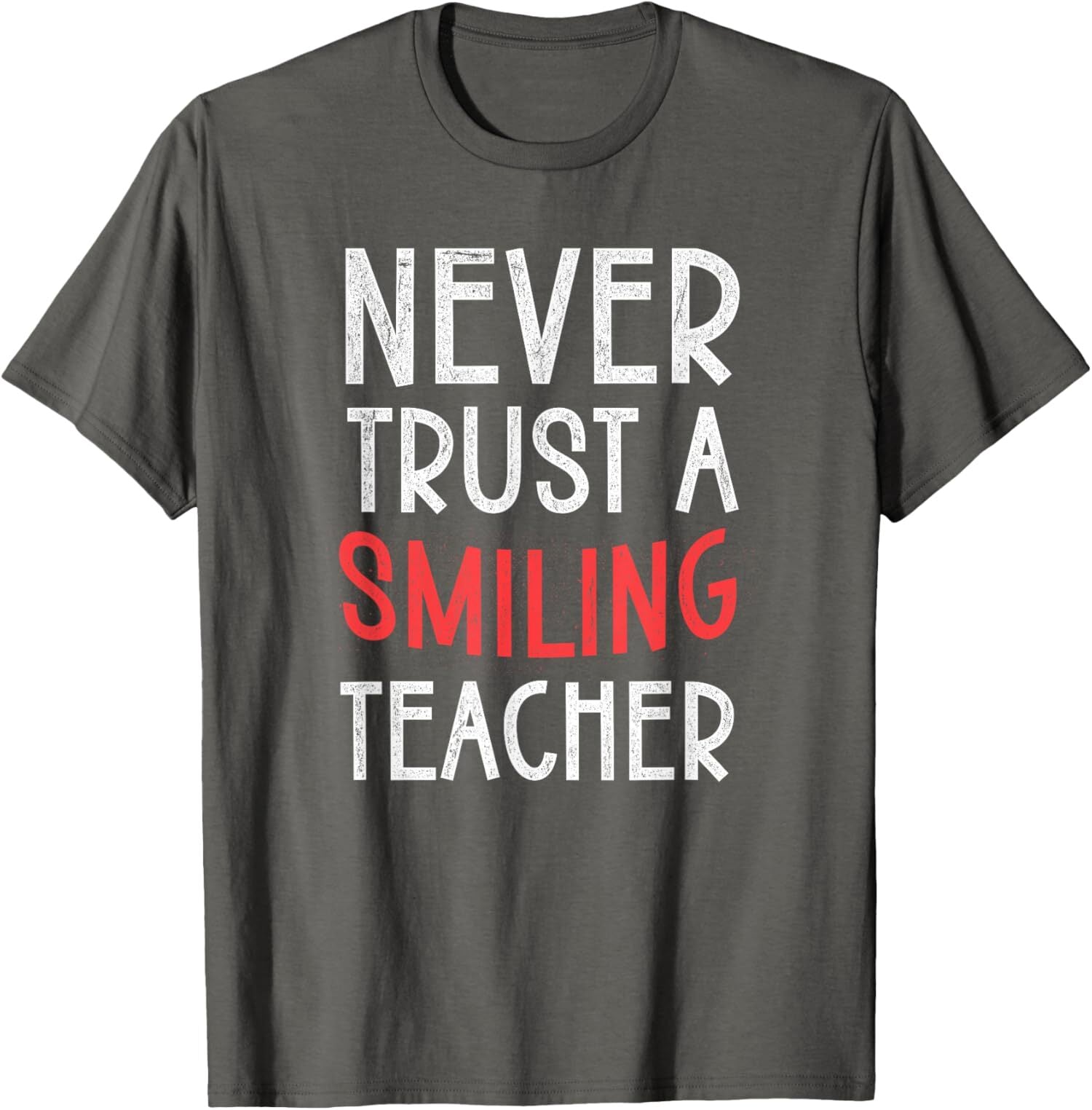 Never Trust a Smiling Teacher Funny Teacher Joke Unisex T-Shirt