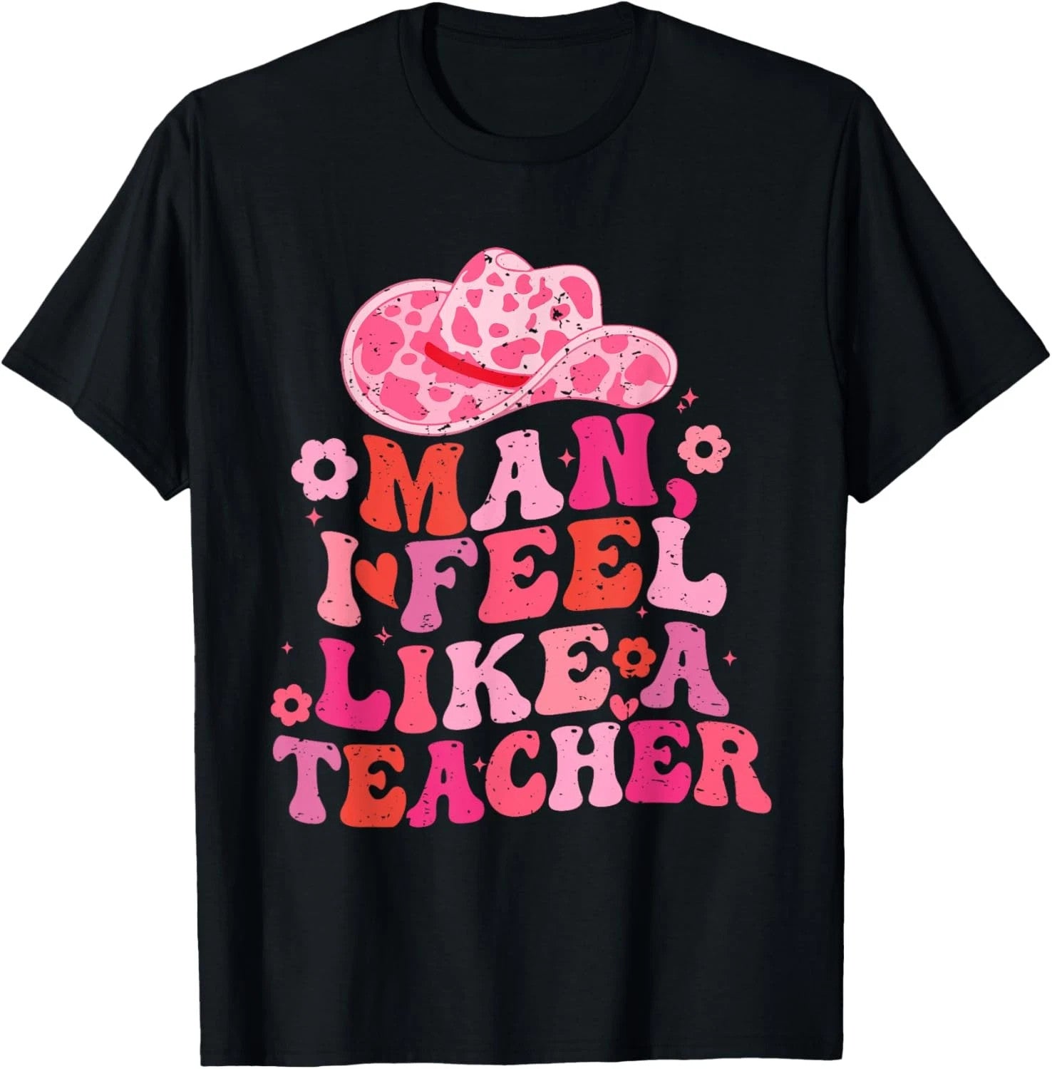 Man I Feel Like A Teacher Black T-Shirt