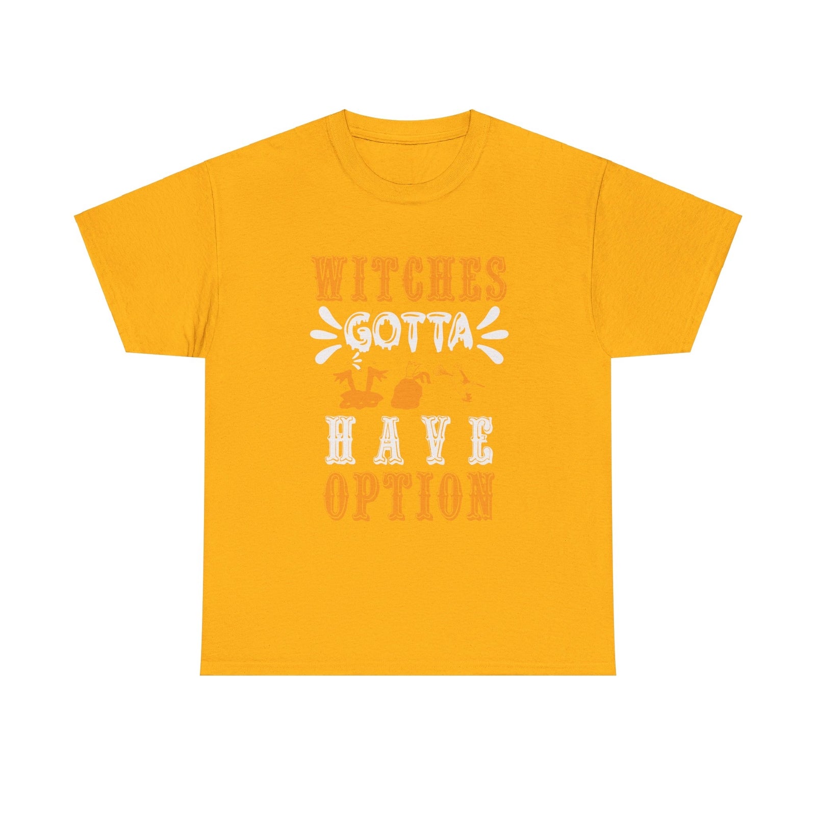 Witches Gotta Have Option Halloween T shirt costume october party trick or treat
