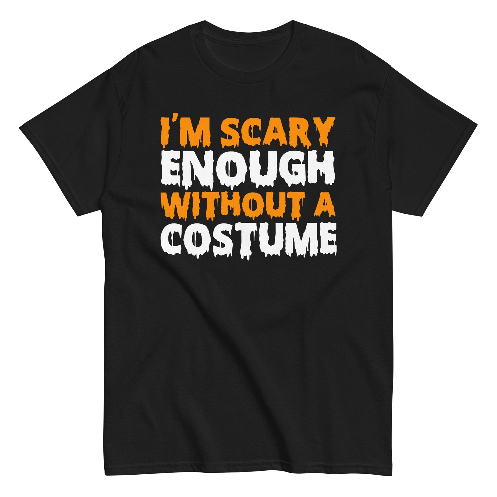 Funny Halloween I'm Scary Enough Without A Costume Hilarious Halloween T-Shirt