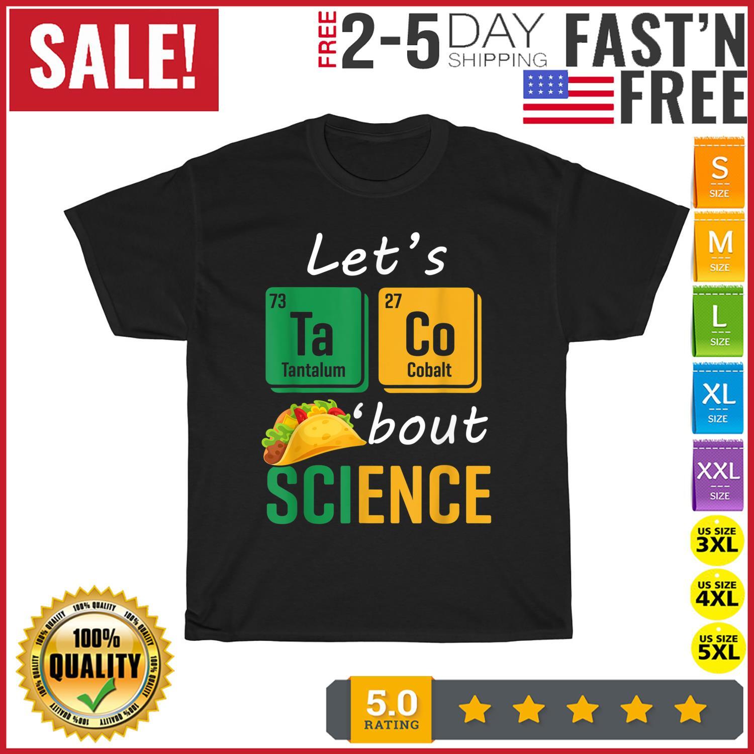 Back To School Funny Let's Taco 'Bout Science Teachers Teens T Shirt Men Women