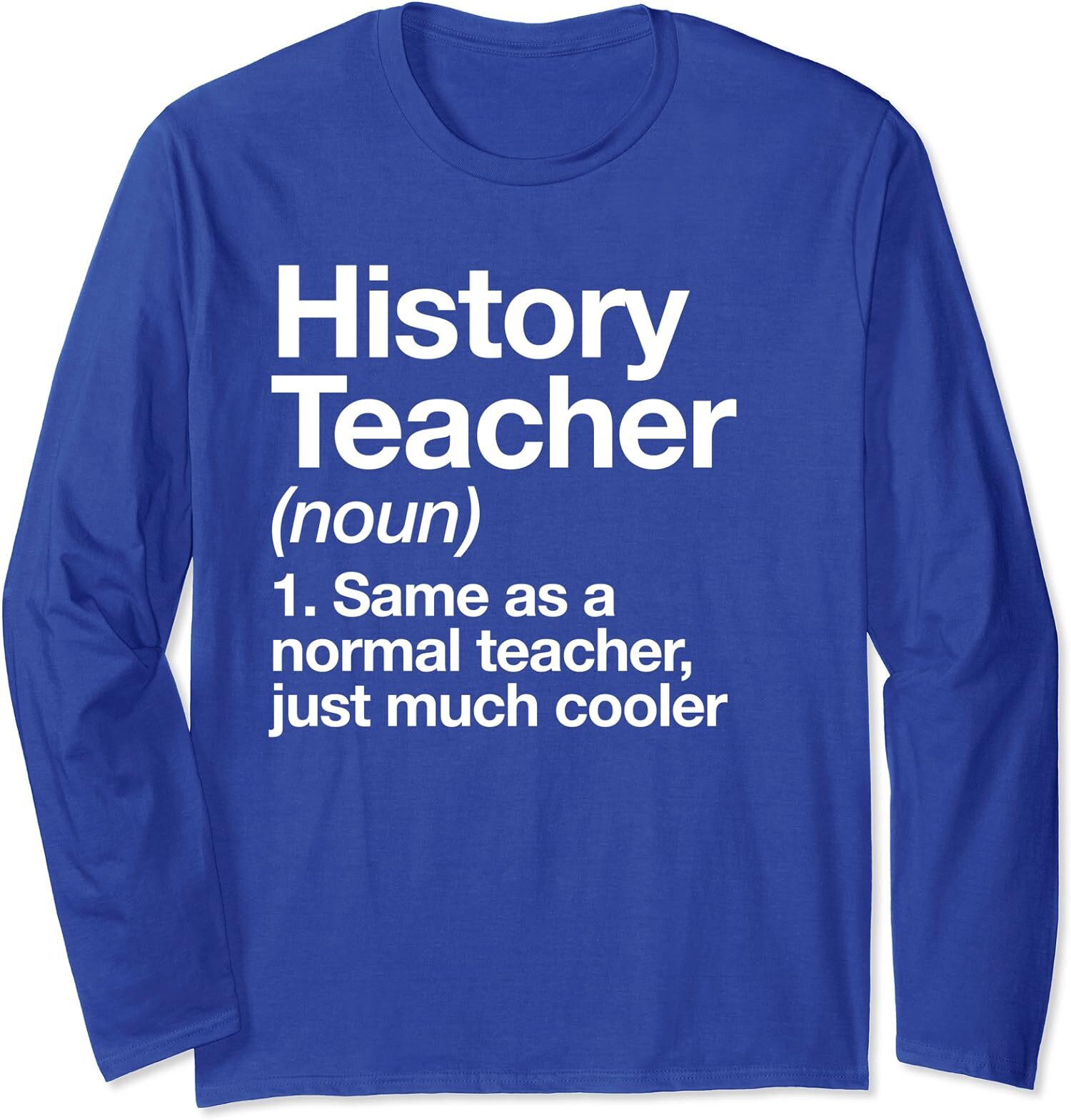 History Teacher Definition Funny Back To School Gift Long Sleeve T-Shirt