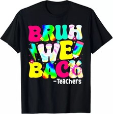 Bruh We Back Teachers First Day Back to School Gift Tees S-3XL