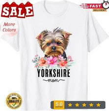2025/Yorkshire with Flowers Dog Mom Cute Pet Owner Lover T-Shirt