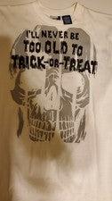 Halloween T-Shirt: I'll Never Be Too Old to Trick-Or-Treat - Unisex