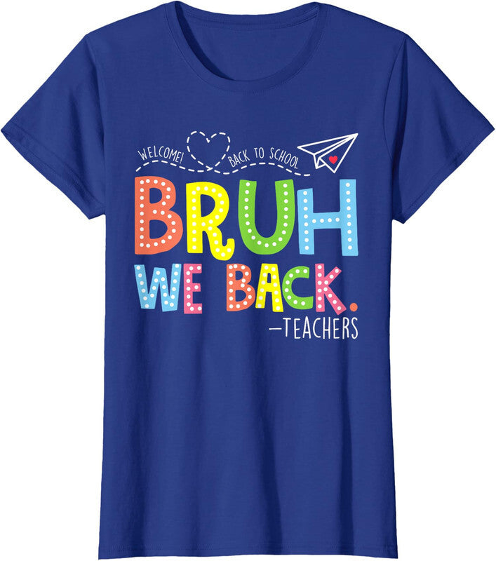Bruh We Back Teachers Back To School Funny Teacher Ladies' Crewneck T-Shirt