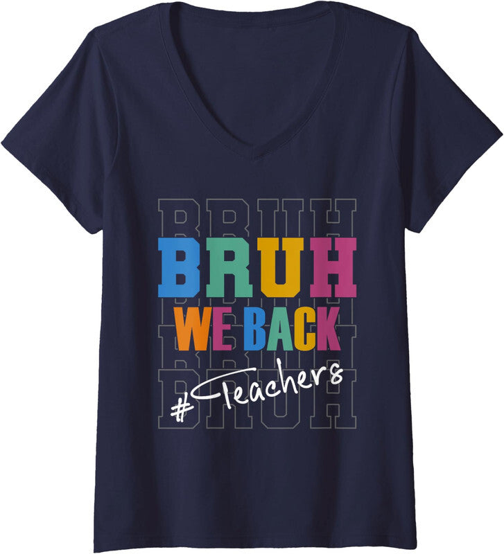 Bruh We Back Teachers Start Back To School Funny Gift Ladies' V-Neck Tshirt